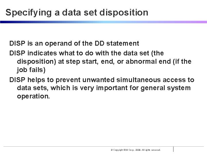 Specifying a data set disposition DISP is an operand of the DD statement DISP