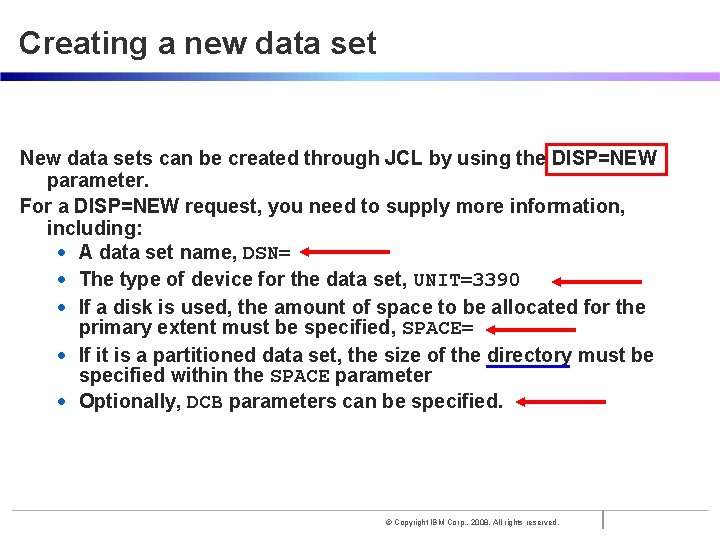 Creating a new data set New data sets can be created through JCL by