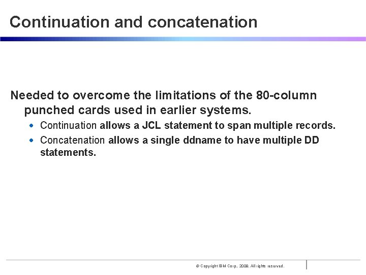 Continuation and concatenation Needed to overcome the limitations of the 80 -column punched cards