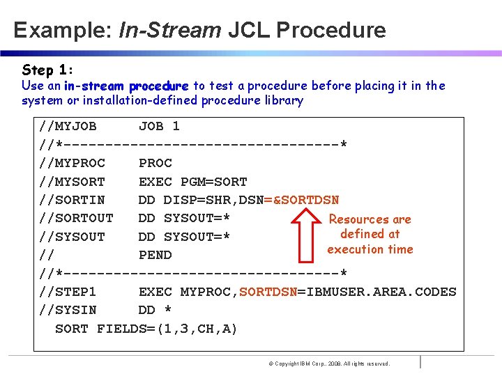 Example: In-Stream JCL Procedure Step 1: Use an in-stream procedure to test a procedure