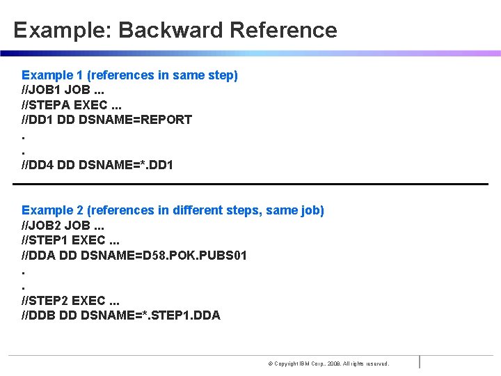 Example: Backward Reference Example 1 (references in same step) //JOB 1 JOB. . .