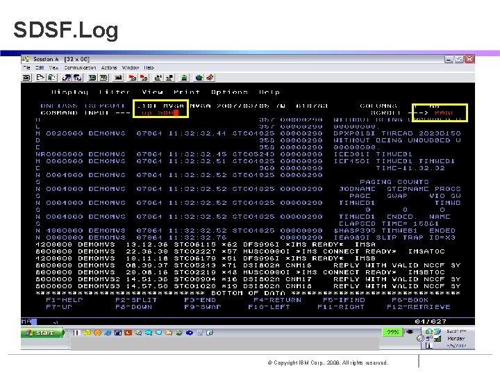SDSF. Log © Copyright IBM Corp. , 2008. All rights reserved. 