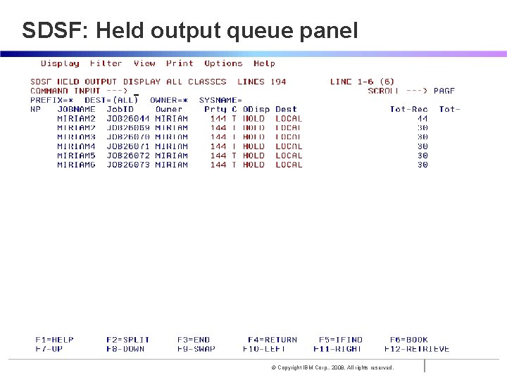 SDSF: Held output queue panel © Copyright IBM Corp. , 2008. All rights reserved.