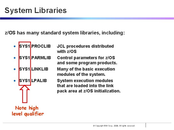 System Libraries z/OS has many standard system libraries, including: • SYS 1. PROCLIB •