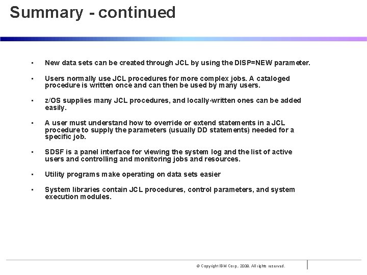 Summary - continued • New data sets can be created through JCL by using
