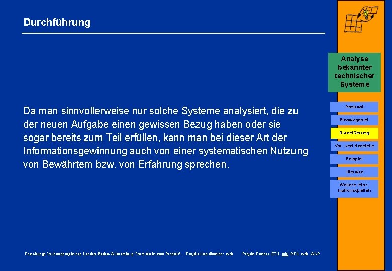 Durchführung Analyse bekannter technischer Systeme Conjoint-Analyse Da man sinnvollerweise nur solche Systeme analysiert, die