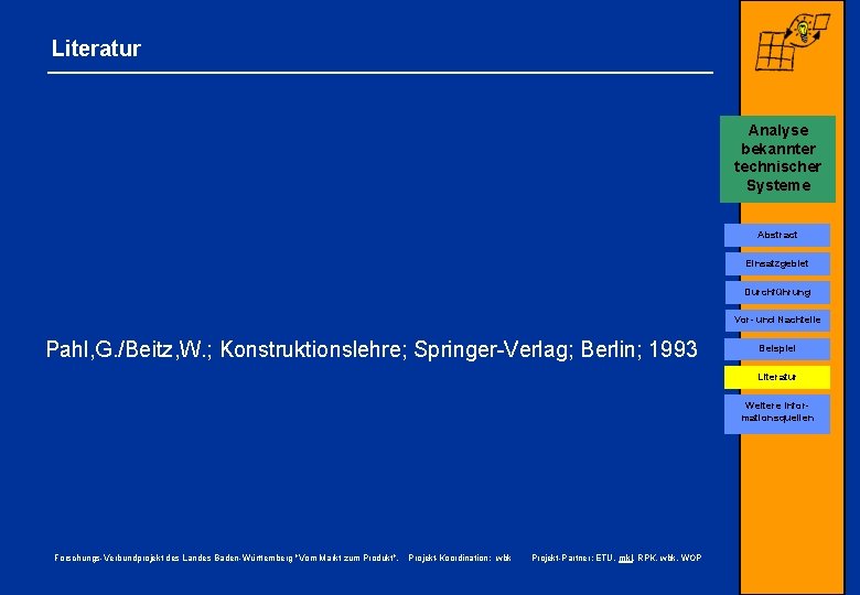 Literatur Analyse bekannter technischer Systeme Conjoint-Analyse Abstract Einsatzgebiet Durchführung Vor- und Nachteile Pahl, G.