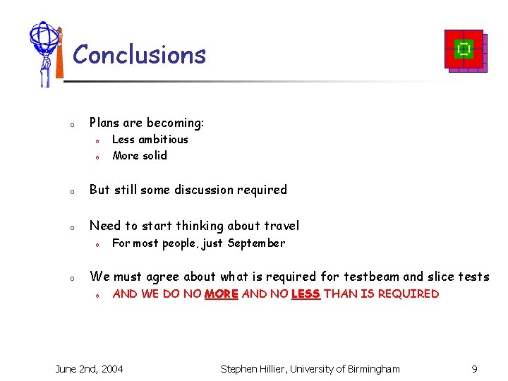 Conclusions o Plans are becoming: o o Less ambitious More solid o But still