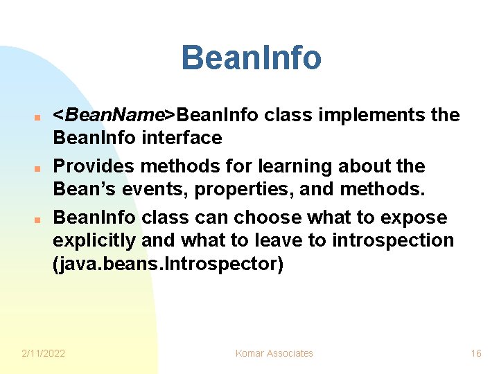 Bean. Info n n n <Bean. Name>Bean. Info class implements the Bean. Info interface