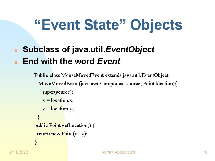 “Event State” Objects n n Subclass of java. util. Event. Object End with the