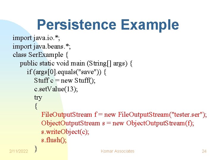 Persistence Example import java. io. *; import java. beans. *; class Ser. Example {