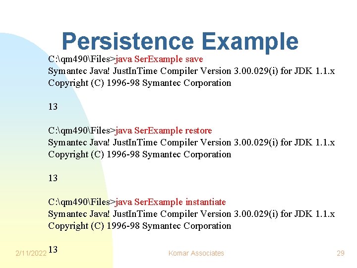 Persistence Example C: qm 490Files>java Ser. Example save Symantec Java! Just. In. Time Compiler