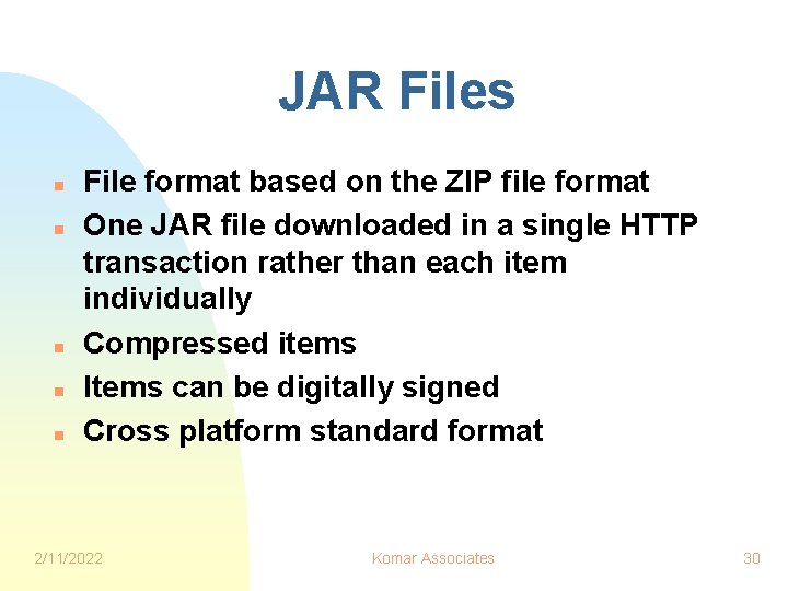 JAR Files n n n File format based on the ZIP file format One
