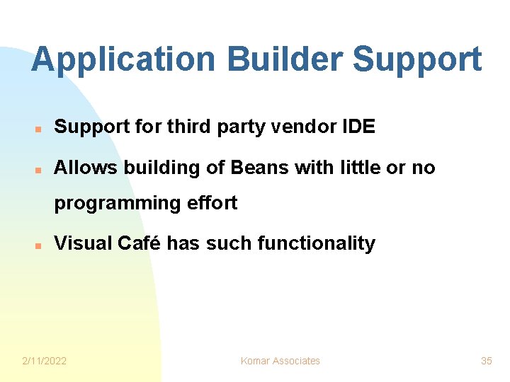Application Builder Support n Support for third party vendor IDE n Allows building of