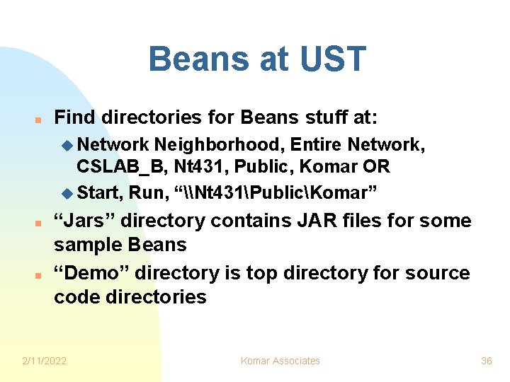 Beans at UST n Find directories for Beans stuff at: u Network Neighborhood, Entire