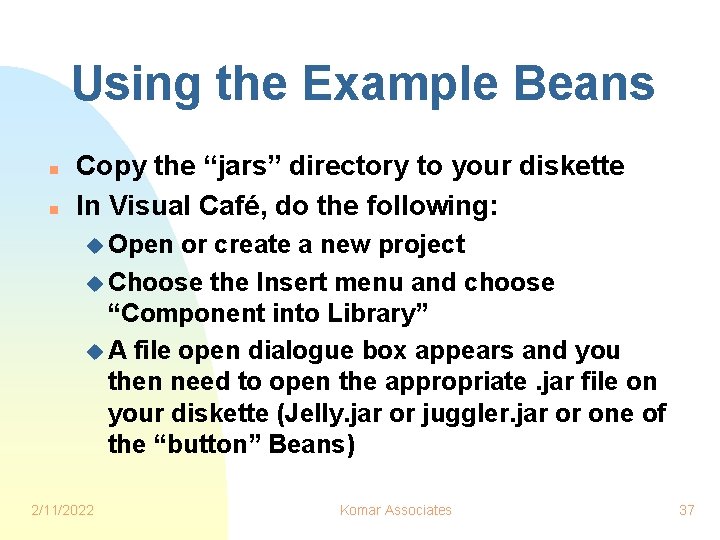 Using the Example Beans n n Copy the “jars” directory to your diskette In