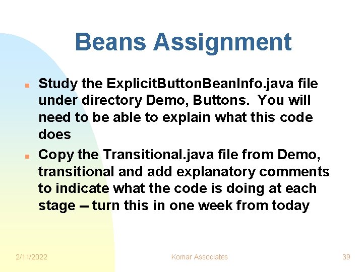 Beans Assignment n n Study the Explicit. Button. Bean. Info. java file under directory