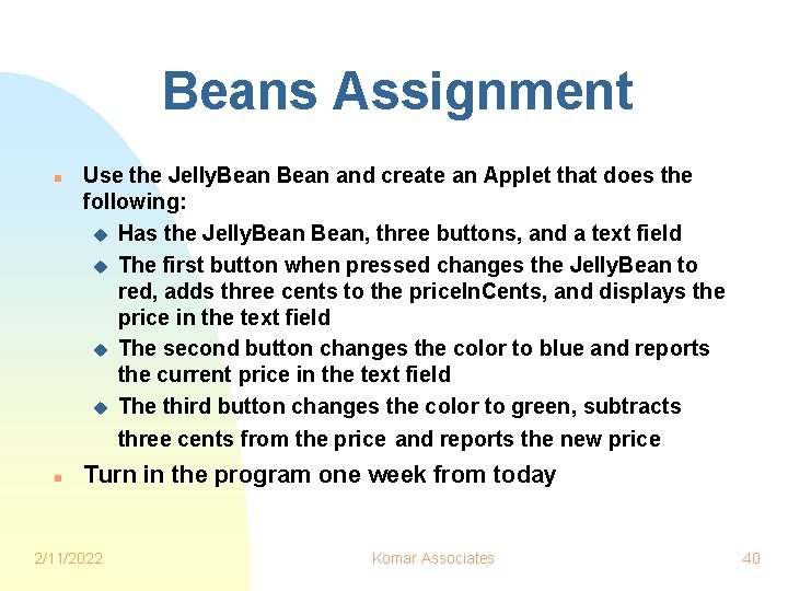 Beans Assignment n n Use the Jelly. Bean and create an Applet that does
