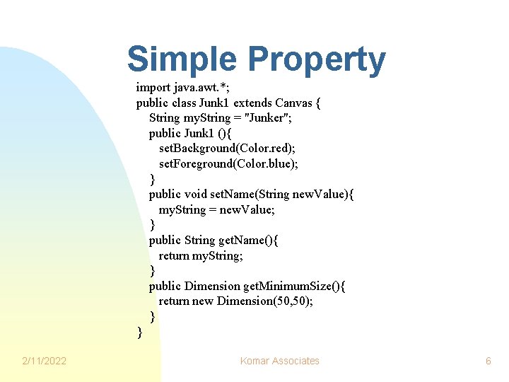 Simple Property import java. awt. *; public class Junk 1 extends Canvas { String
