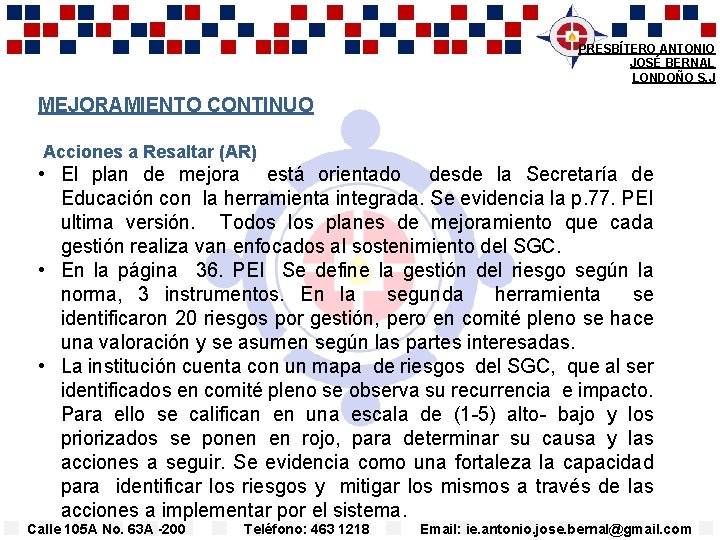 PRESBÍTERO ANTONIO JOSÉ BERNAL LONDOÑO S. J MEJORAMIENTO CONTINUO Acciones a Resaltar (AR) •