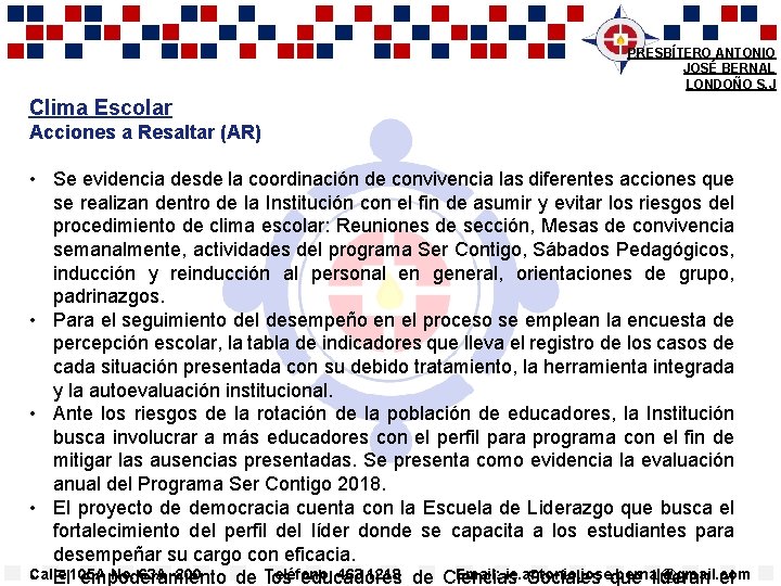 PRESBÍTERO ANTONIO JOSÉ BERNAL LONDOÑO S. J Clima Escolar Acciones a Resaltar (AR) •