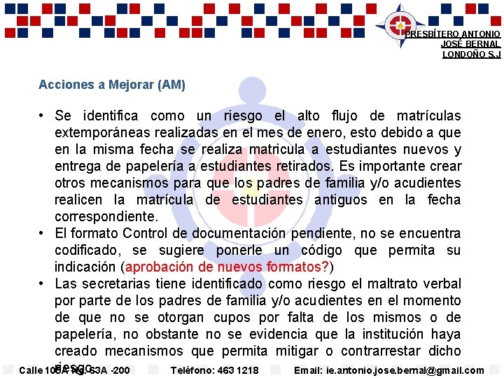 PRESBÍTERO ANTONIO JOSÉ BERNAL LONDOÑO S. J Acciones a Mejorar (AM) • Se identifica