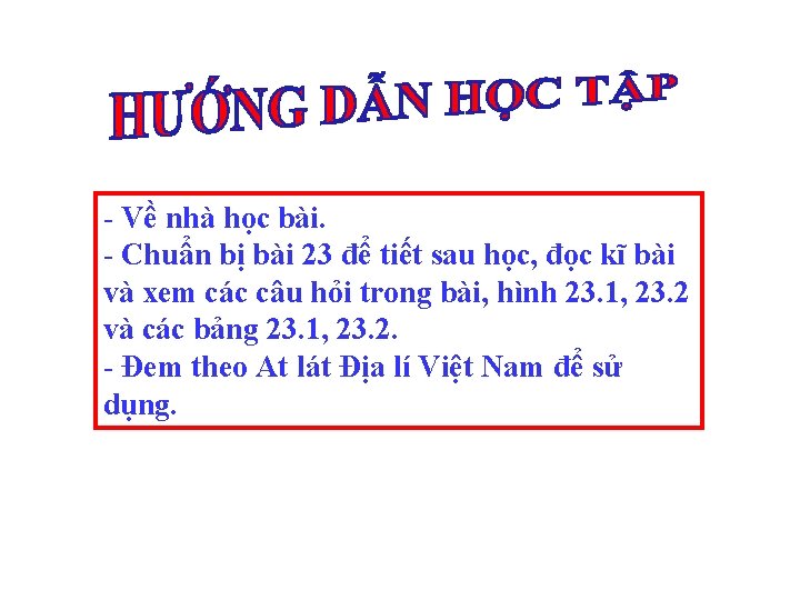 - Về nhà học bài. - Chuẩn bị bài 23 để tiết sau học,