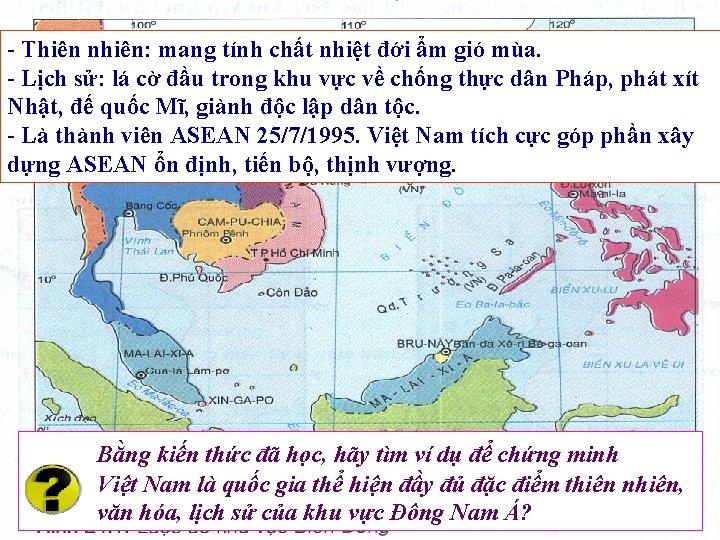 - Thiên nhiên: mang tính chất nhiệt đới ẩm gió mùa. - Lịch sử: