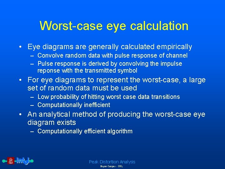 Worst-case eye calculation • Eye diagrams are generally calculated empirically – Convolve random data