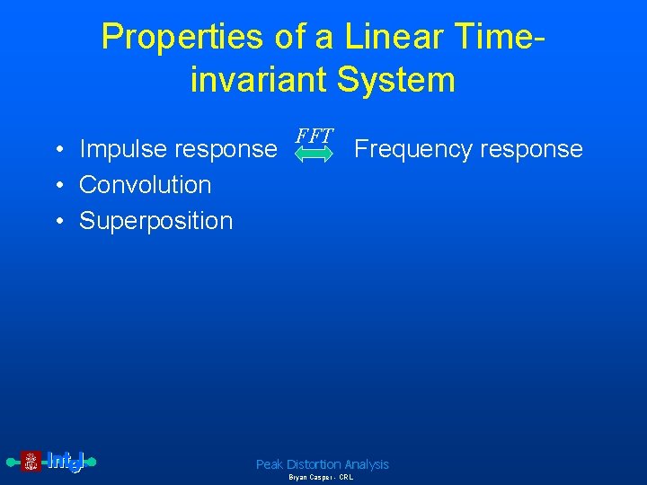 Properties of a Linear Timeinvariant System • Impulse response • Convolution • Superposition FFT
