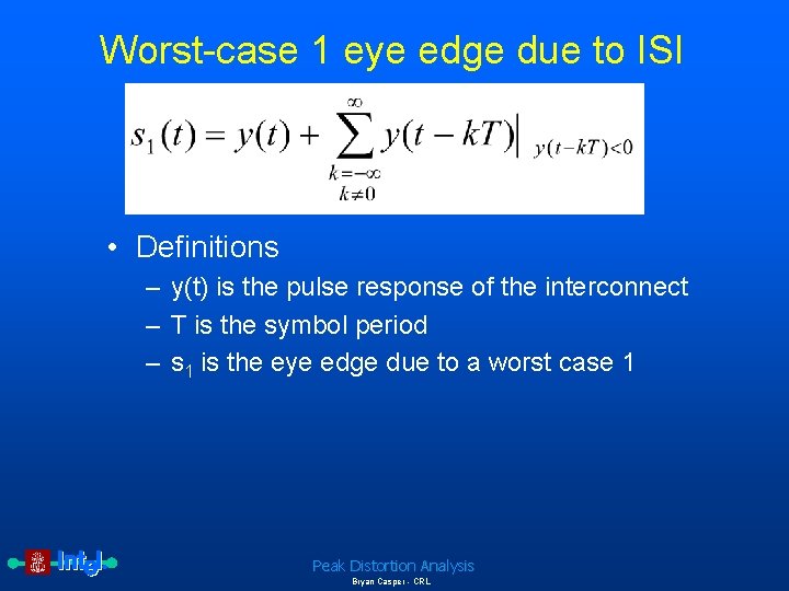 Worst-case 1 eye edge due to ISI • Definitions – y(t) is the pulse