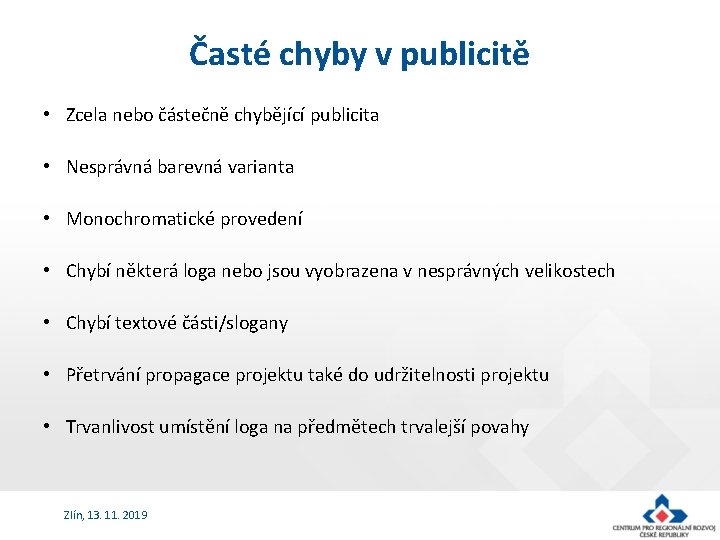 Časté chyby v publicitě • Zcela nebo částečně chybějící publicita • Nesprávná barevná varianta