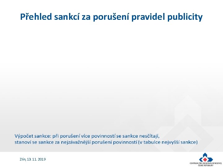 Přehled sankcí za porušení pravidel publicity Zlín, 13. 11. 2019 