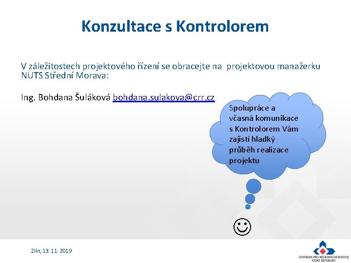 Konzultace s Kontrolorem V záležitostech projektového řízení se obracejte na projektovou manažerku NUTS Střední