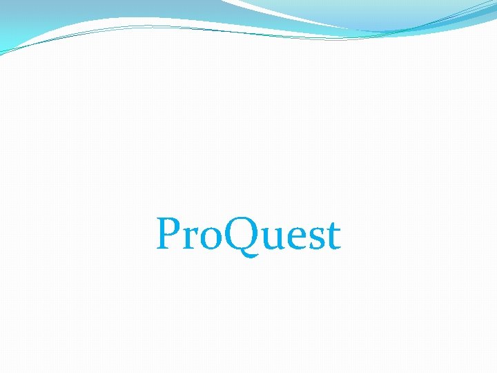 Pro. Quest 