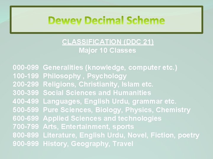 CLASSIFICATION (DDC 21) Major 10 Classes 000 -099 100 -199 200 -299 300 -399