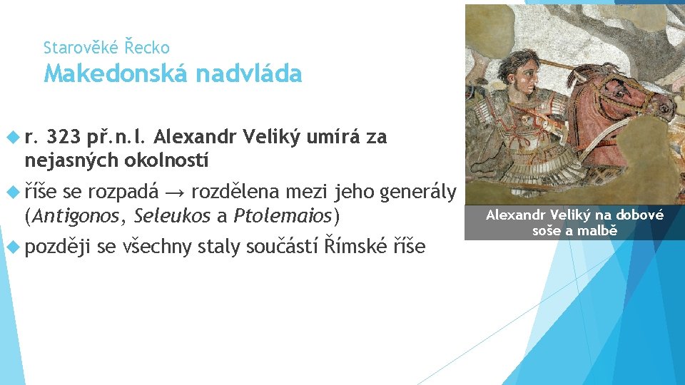 Starověké Řecko Makedonská nadvláda r. 323 př. n. l. Alexandr Veliký umírá za nejasných