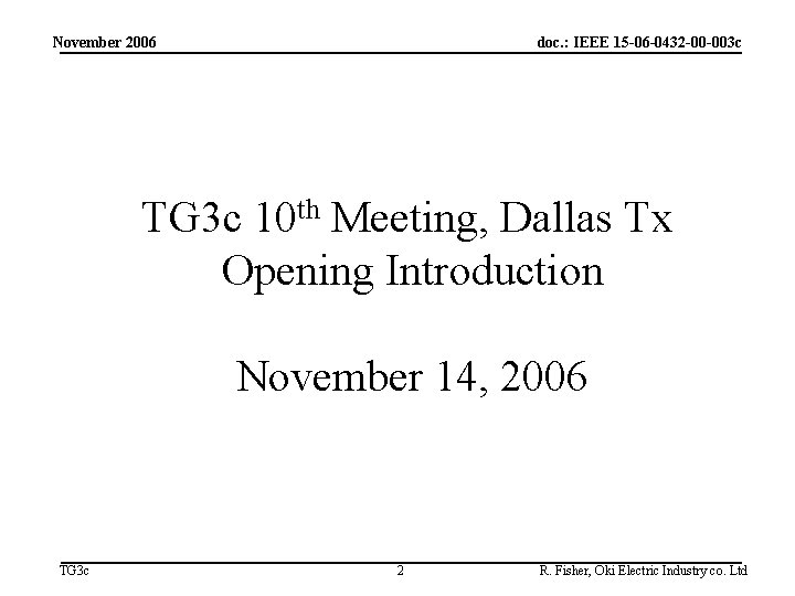 November 2006 doc. : IEEE 15 -06 -0432 -00 -003 c TG 3 c