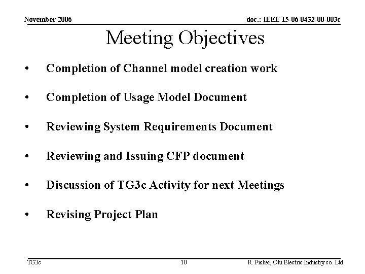 November 2006 doc. : IEEE 15 -06 -0432 -00 -003 c Meeting Objectives •
