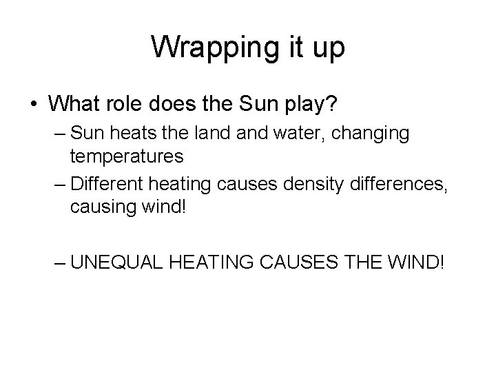 Wrapping it up • What role does the Sun play? – Sun heats the