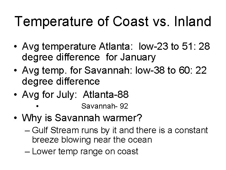 Temperature of Coast vs. Inland • Avg temperature Atlanta: low-23 to 51: 28 degree