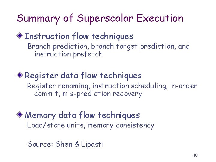 Summary of Superscalar Execution Instruction flow techniques Branch prediction, branch target prediction, and instruction