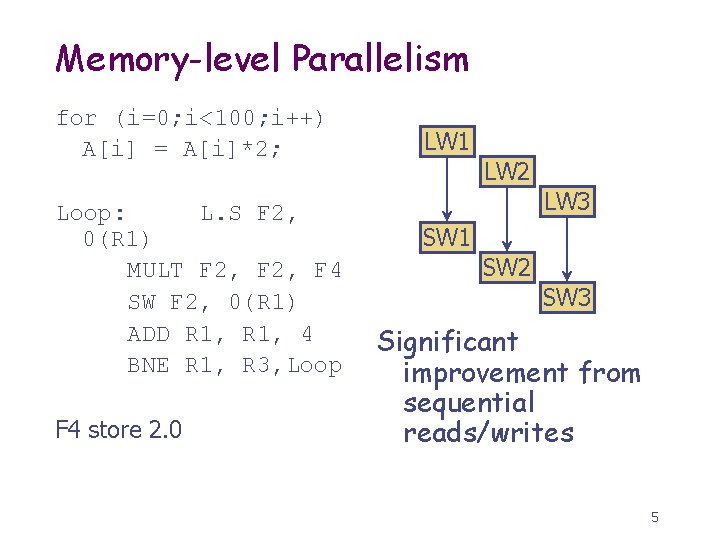 Memory-level Parallelism for (i=0; i<100; i++) A[i] = A[i]*2; Loop: L. S F 2,