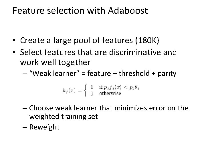 Feature selection with Adaboost • Create a large pool of features (180 K) •