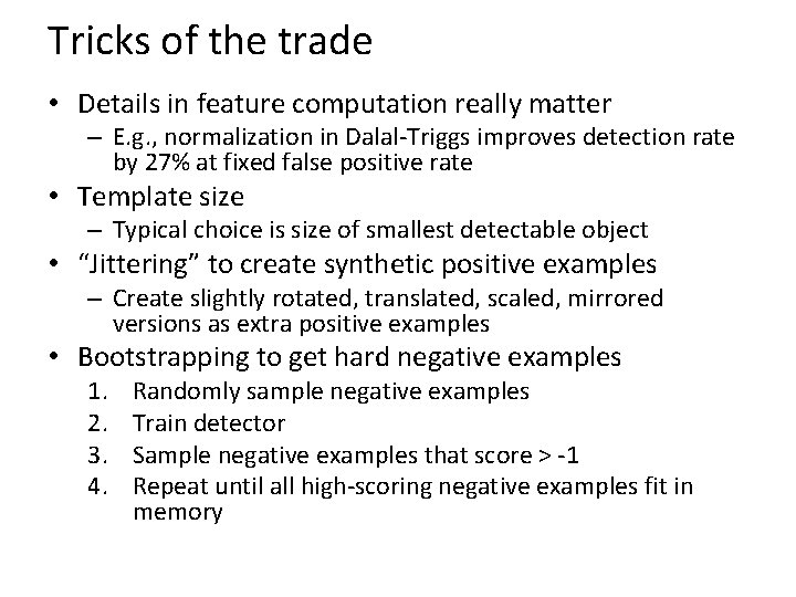 Tricks of the trade • Details in feature computation really matter – E. g.