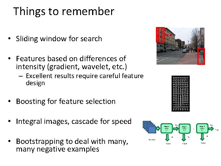 Things to remember • Sliding window for search • Features based on differences of