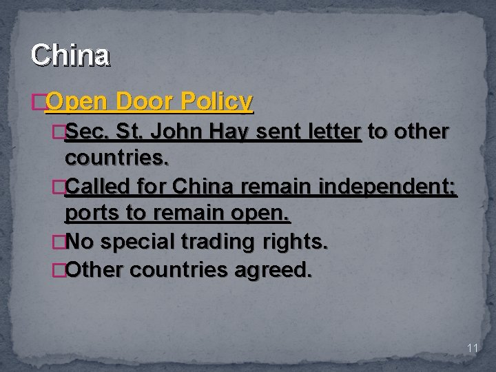 China �Open Door Policy �Sec. St. John Hay sent letter to other countries. �Called