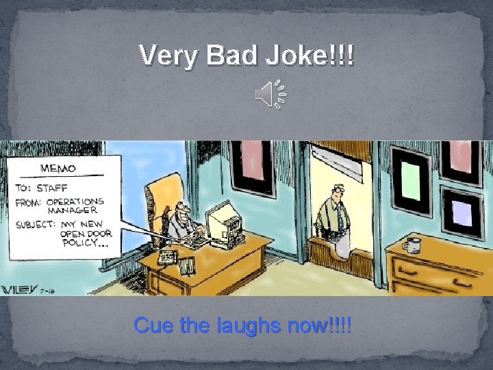 Very Bad Joke!!! Cue the laughs now!!!! 