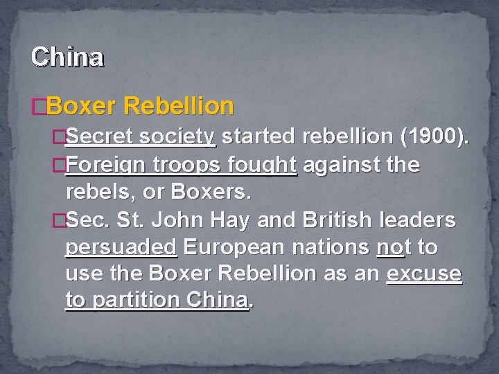 China �Boxer Rebellion �Secret society started rebellion (1900). �Foreign troops fought against the rebels,