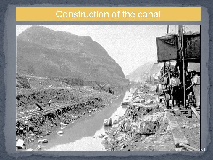 Construction of the canal 31 